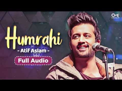 Humrahi Atif Aslam | Full Audio | Atif Aslam Emotional Song | Best of Atif Aslam Hits