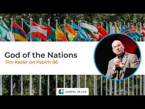 God of the Nations – Timothy Keller [Sermon]