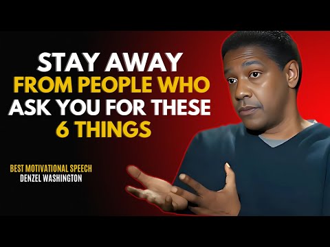 STAY AWAY From People Who Ask You For These 6 THINGS - DENZEL WASHINGTON BEST MOTIVATIONAL SPEECH