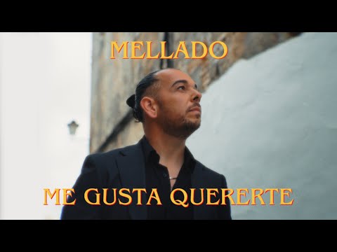 Mellado - Me gusta quererte (Videoclip Oficial)