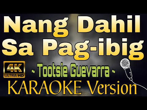 NANG DAHIL SA PAGIBIG - Tootsie Guevarra (HD OPM KARAOKE Version)