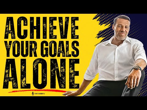 ACHIEVE YOUR GOALS ALONE | The Secret to Success