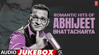 Romantic Hits Of Abhijeet Bhattacharya (Audio) Jukebox | Abhijeet Bhattacharya Super Hit Songs