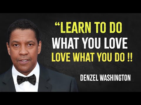 Learn to do what you love, love what you do | Denzel Washington Motivation