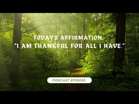 Today’s Affirmation: Embrace Gratitude – I Am Thankful For All I Have