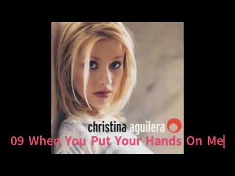 Christina Aguilera 09 When You Put Your Hands On Me