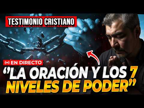 🔴LOS 7 PODEROSOS NIVELES DE LA ORACIÓN ¡Testimonios Cristianos Impactantes!