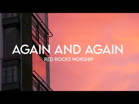 Red Rocks Worship - Again and Again (Lyrics)