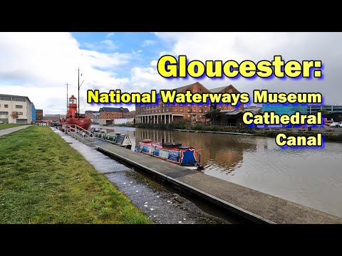 Gloucester & Sharpness Canal, Gloucester Cathedral, and the National Waterways Museum