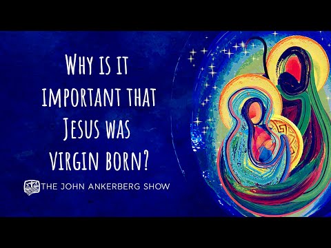 Why is it important that Jesus was virgin born?