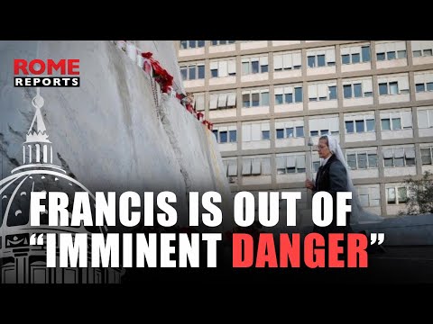 Pope Francis is out of “imminent danger” although situation remains complex