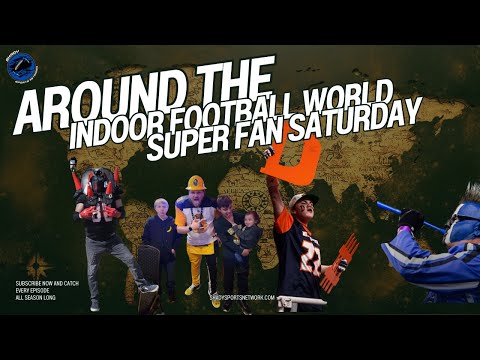 Around the Indoor Football World SZN 3 EP 2 Super Fan Saturday