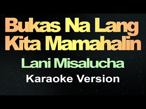 Bukas Na Lang Kita Mamahalin - Lani Misalucha (Karaoke)