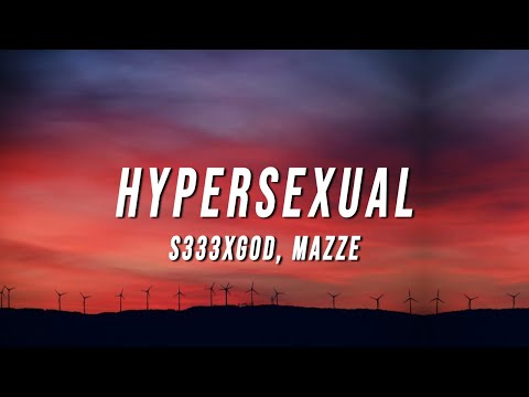 S333XGOD - Hypersexual (Lyrics) ft. Mazze