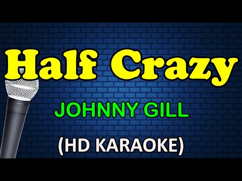 HALF CRAZY - Johnny Gill (HD Karaoke)