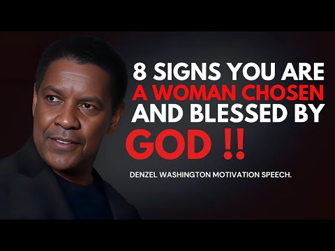 DENZEL WASHINGTON - 8 Signs You Are a Woman Chosen and Blessed by God.#christianmotivation #bible