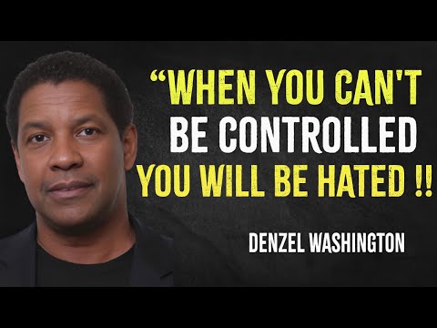 When you can't be controlled you will be hated | Denzel Washington Motivation