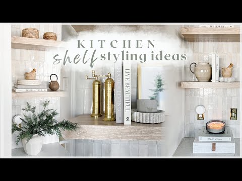 KITCHEN SHELF STYLING IDEAS / how i decorate my floating shelves / kitchen decorate with me!