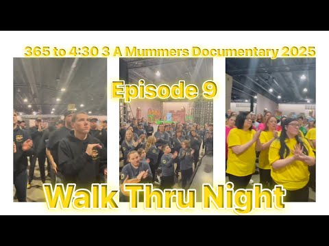 365 TO 4:30 3: A MUMMERS DOCUMENTARY 2025 EPISODE 9 ( WALK THRU NIGHT - DAY 3 )