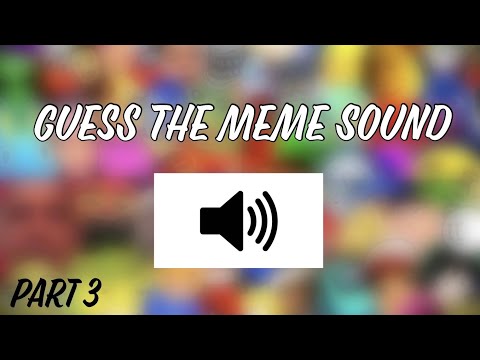 Guess the Meme Sound Effect (Part 3)