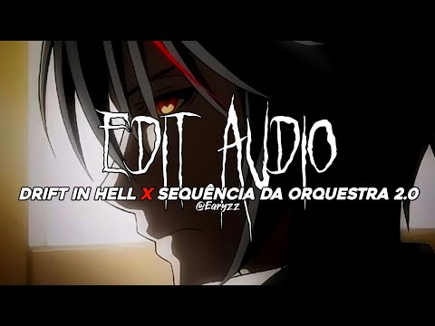 DRIFT IN HELL x  SEQUÊNCIA DA ORQUESTRA 2.0 (BRAZILIAN FUNK X PHONK MASHUP) | EDIT AUDIO