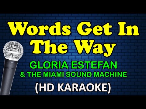 WORDS GET IN THE WAY - Gloria Estefan & Miami Sound Machine (HD Karaoke)