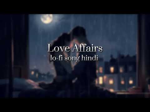 Love Affaire lo-fi song hindi new love song new song remix hindi lofi song