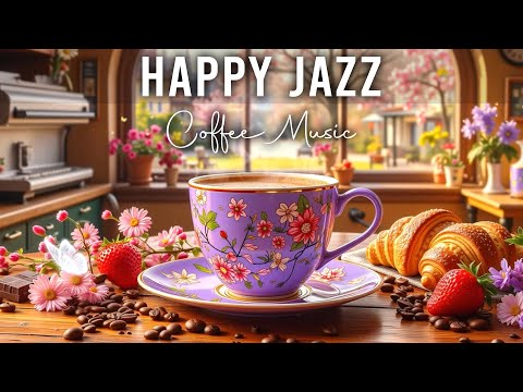 Happy Lightly Jazz ☕ Upbeat Your Moods with Coffee Jazz Music & Sweet Bossa Nova Instrumental