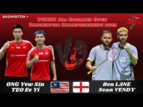 ONG Yew Sin/TEO Ee Yi (MAS) vs Ben LANE/Sean VENDY (ENG) | R32 | All England Badminton 2025