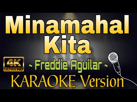 MINAMAHAL KITA - Freddie Aguilar (HD OPM KARAOKE Version)