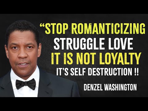 Stop Romanticizing Struggle Love—It’s Not Loyalty, It’s Self-Destruction | Denzel Washington