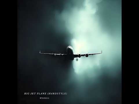 Big Jet Plane (Hardstyle)