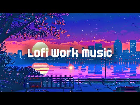 Work Lofi Mix 🏨 Lofi Hip Hop Beats 🎧 Chill Lofi Mix to Work