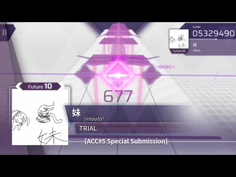 [ACC#5 / Arcaea Fanmade] TRIAL - 妹 | FTR 10