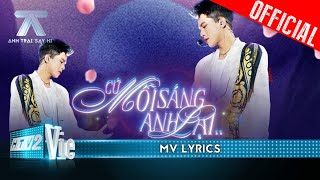 [MV LYRICS] CỨ MỖI SÁNG ANH LẠI - Quân A.P | Anh Trai Say Hi