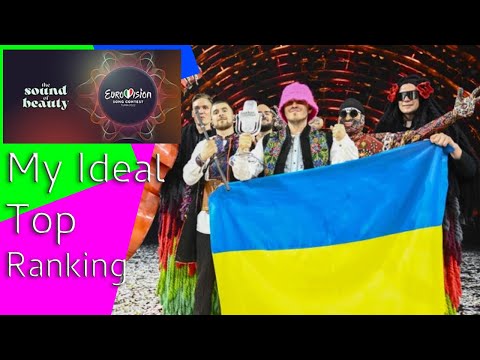 Eurovision Song Contest 2022 My Ideal Top Ranking of 40 Songs