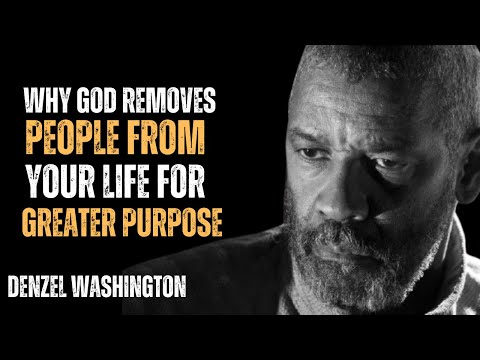 Why God Removes People from Your Life for a Greater Purpose ! Powerful Speech By Denzel Washington