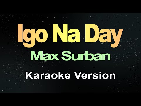 Igo Na Day - Max Surban (Karaoke)