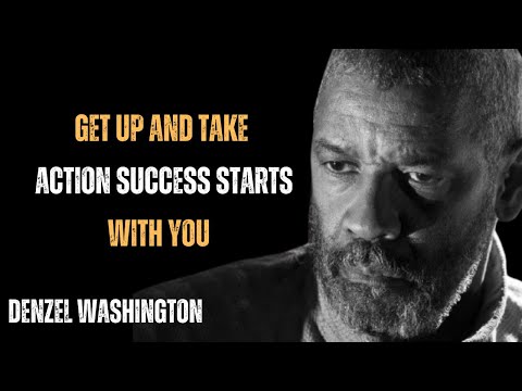 GET UP AND TAKE ACTION SUCCESS STARTS WITH YOU ! POWERFUL ADVICE BY WASHINGTON | #denzelwashington |