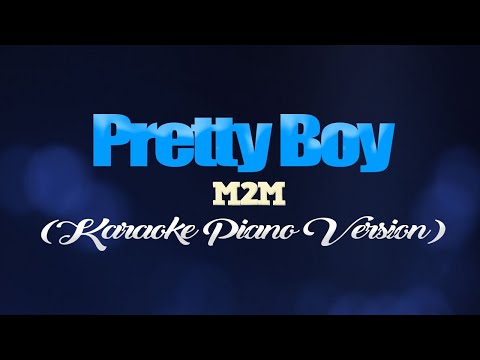 PRETTY BOY - M2M (KARAOKE PIANO VERSION)