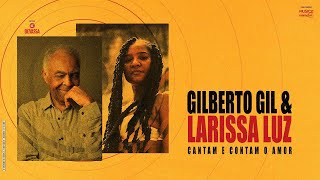 LIVE | GILBERTO GIL E LARISSA LUZ | Cantam e Contam o Amor