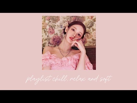 playlist chill, relax and soft | Tyna Nguyễn