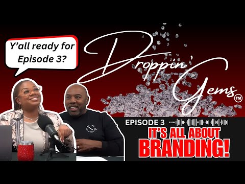 Droppin’ Gems 💎; Episode 3: It’s all about Branding!