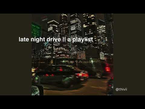 a late night drive playlist || pt.2