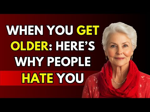 When You Grow Old 9 Reasons Why People Secretly Hate You | Life Advice