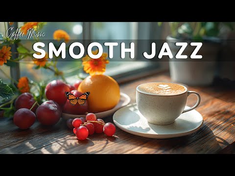 Smooth Jazz Music ☕ Morning Jazz Coffee & Delicate Bossa Nova Instrumental for Happy Moods