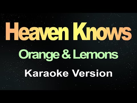 Heaven Knows - Orange & Lemons (Karaoke Version)