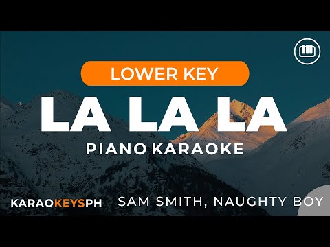 La La La - Sam Smith, Naughty Boy (Lower Key - Piano Karaoke)