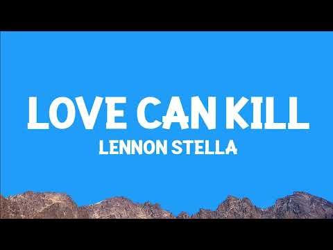 @lennonstella - Love Can Kill (Lyrics)