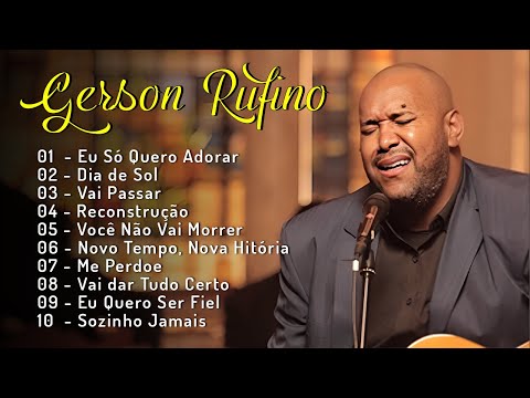 Eu Só Quero Adorar , Dia de Sol , Vai Passar ,... GERSON RUFINO - As Melhores Músicas Gospel de 2024